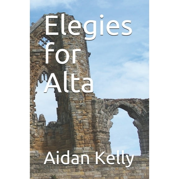 Elegies for Alta: Poems 1970-1987 (Paperback)