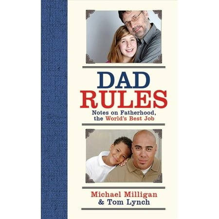 Dad Rules: Notes on Fatherhood, the World's Best (Best Jobs For Single Dads)