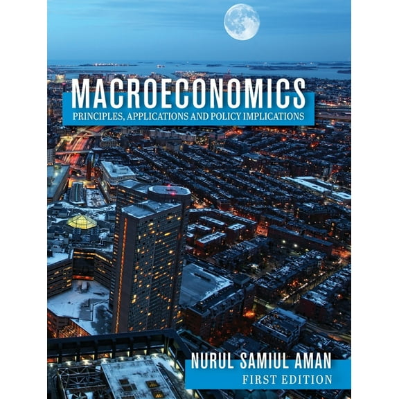 Macroeconomics Principles, Applications and Policy Implications, (Hardcover)