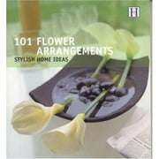 101 Flower Arrangements: Stylish Home Ideas, Used [Paperback]
