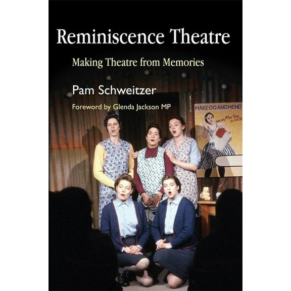 Reminiscence Theatre: Making Theatre from Memories, (Paperback)