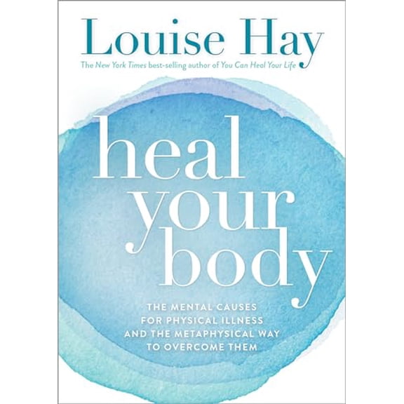 Pre-Owned Heal Your Body: The Mental Causes for Physical Illness and the Metaphysical Way to Overcome Them (Paperback) 0937611352 9780937611357