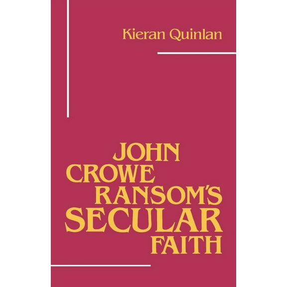 Southern Literary Studies John Crowe Ransom's Secular Faith, (Paperback)