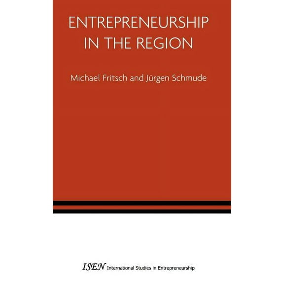 International Studies in Entrepreneurshi Entrepreneurship in the Region, Book 14, (Hardcover)