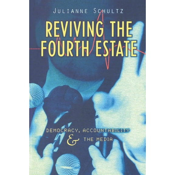 Reshaping Australian Institutions Reviving the Fourth Estate: Democracy, Accountability and the Media, (Paperback)