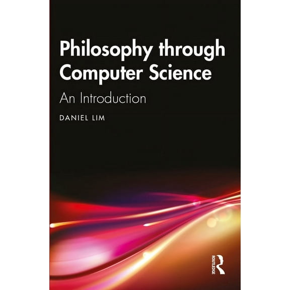 Philosophy through Computer Science: An Introduction, (Paperback)