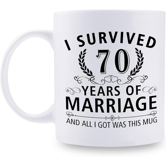 70th Wedding Anniversary Mugs for Couple Husband Wife - I Survived 70 Years of Marriage and All I Got Was This Mug - 70 Year Anniversary 11 oz Coffee Mug for Him Her