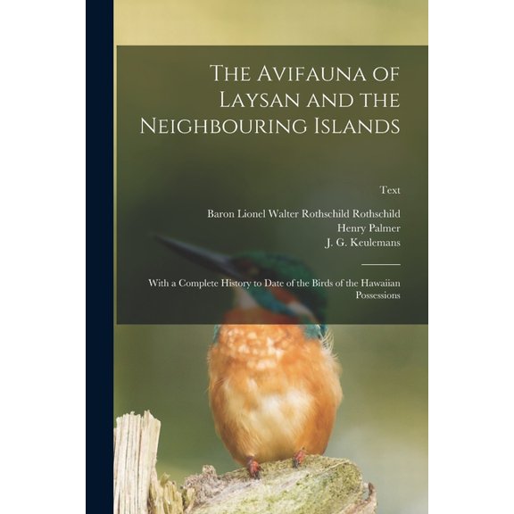 The Avifauna of Laysan and the Neighbouring Islands : With a Complete History to Date of the Birds of the Hawaiian Possessions; text (Paperback)