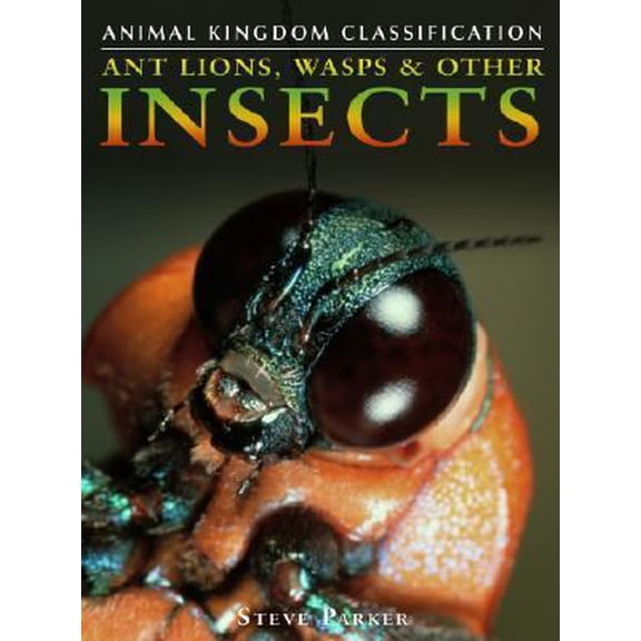 Pre-Owned Ant Lions, Wasps & Other Insects (Animal Kingdom Classification) (Unknown) 0756512506 9780756512507