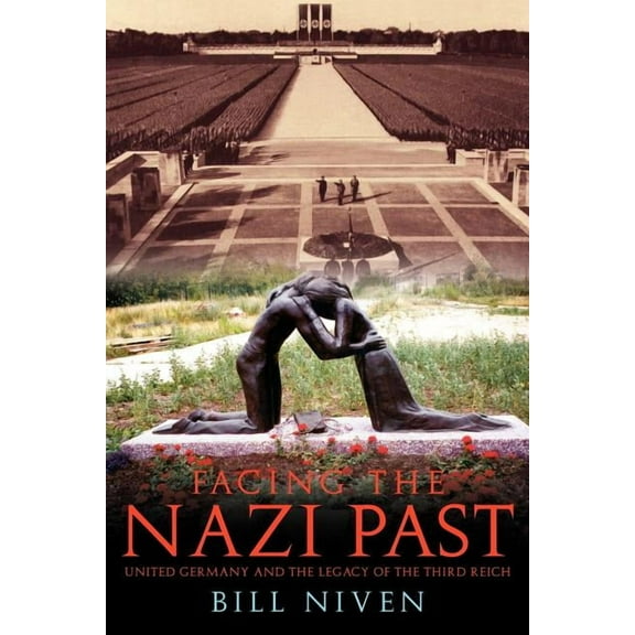Facing the Nazi Past: United Germany and the Legacy of the Third Reich (Paperback)