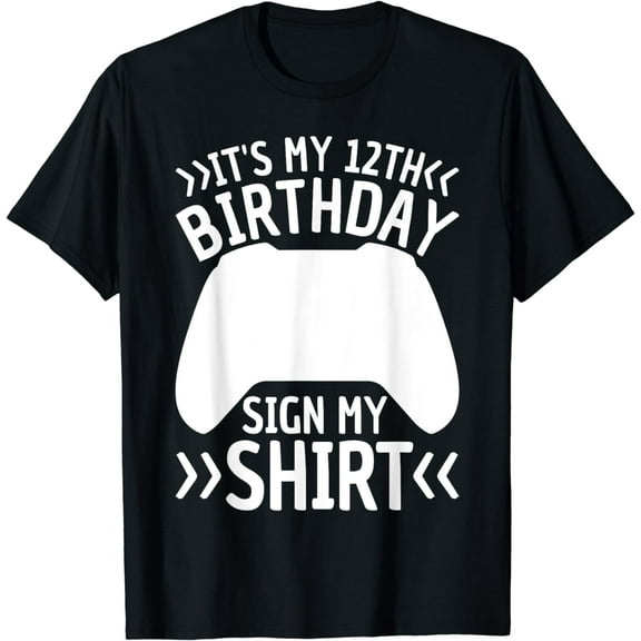It's My 12th Birthday Sign My Shirt 12 Years Old Boy Gamer T-Shirt