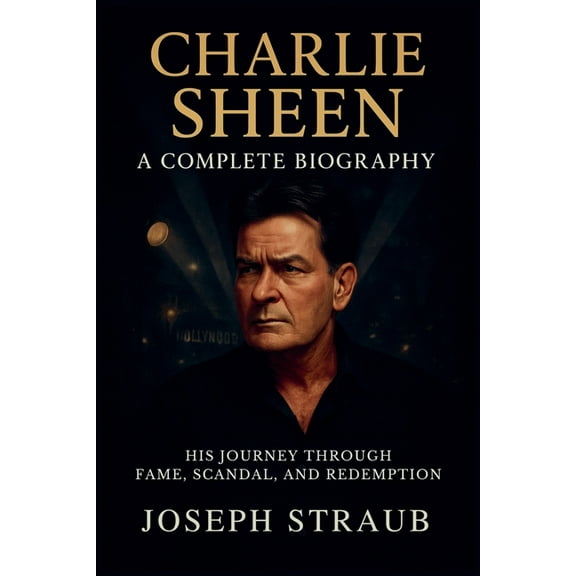 Charlie Sheen-A Complete Biography, (Paperback)