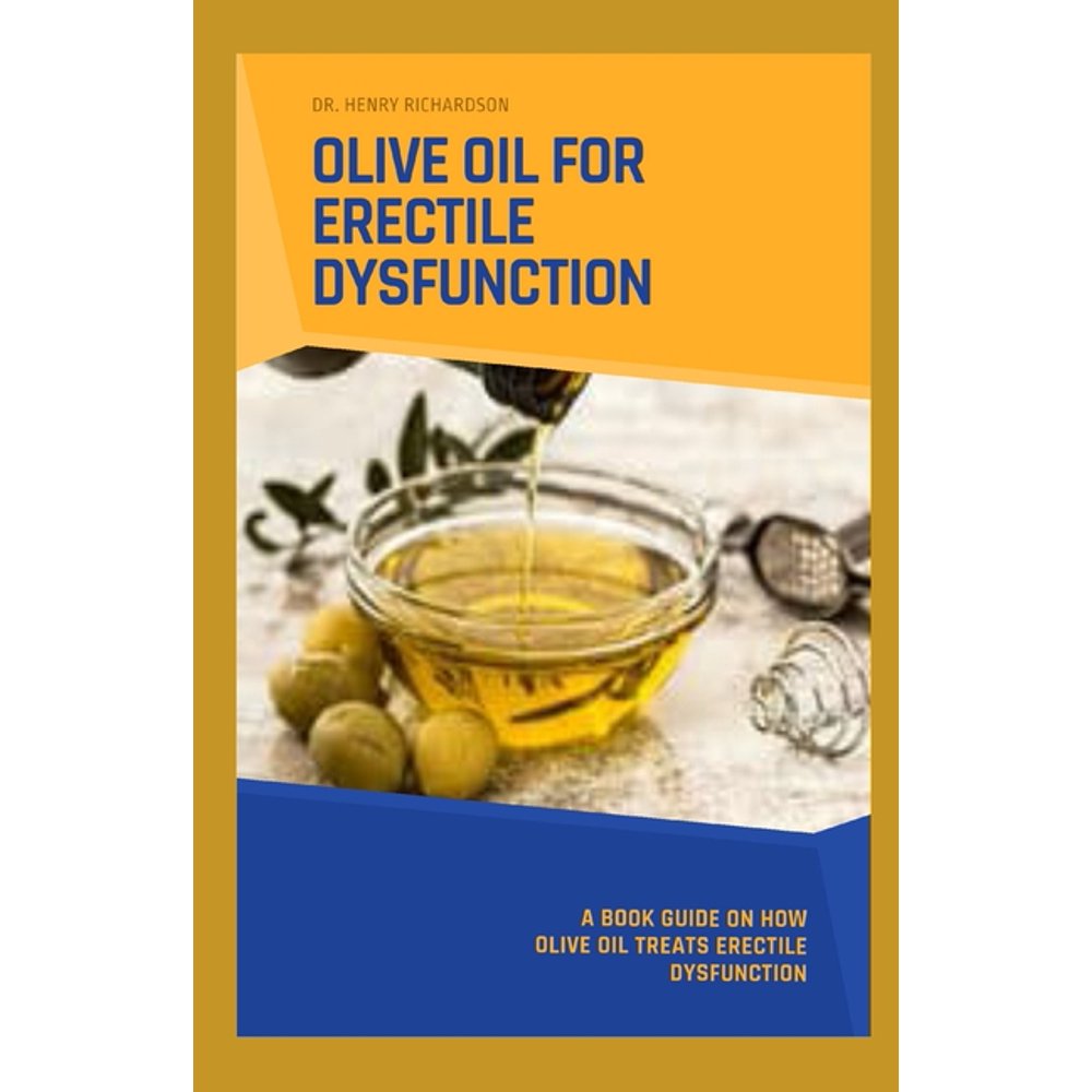 Olive Oil for Erectile Dysfunction A book guide on how Olive oil treats Erectile Dysfunction