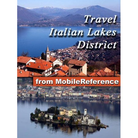 Travel Italian Lakes District: Illustrated Phrasebook and Maps. Includes Lake Como, Lake Garda, Lake Maggiore, Lake Lugano, Lake Iseo & more (Mobi Travel) - (Best Hiking In Lake Como Italy)