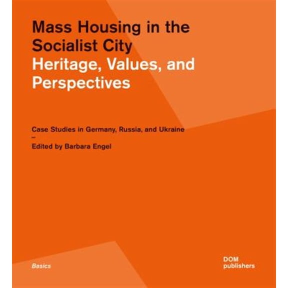 Pre-Owned Mass Housing in the Socialist City: Heritage, Values, and Perspectives (Paperback)