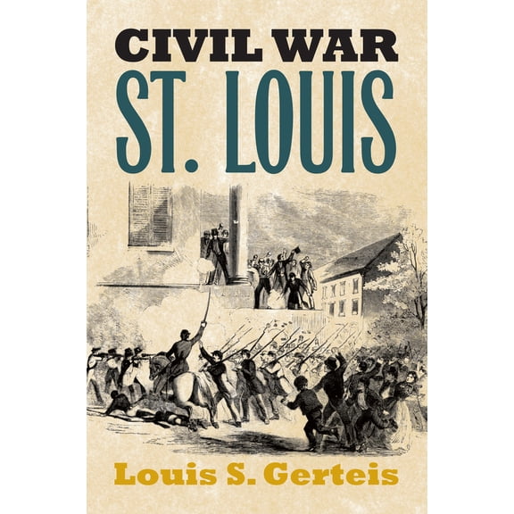 Pre-Owned Civil War St. Louis (Paperback) 0700613617 9780700613618
