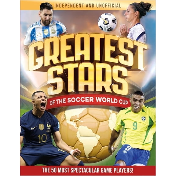 Greatest Stars of the Soccer World Cup: The 50 Most Spectacular Match Players!, (Paperback)