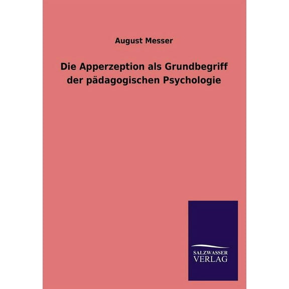 Die Apperzeption ALS Grundbegriff Der Padagogischen Psychologie (Paperback)