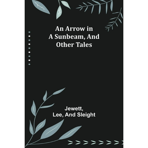 An Arrow in a Sunbeam, and Other Tales, (Paperback)
