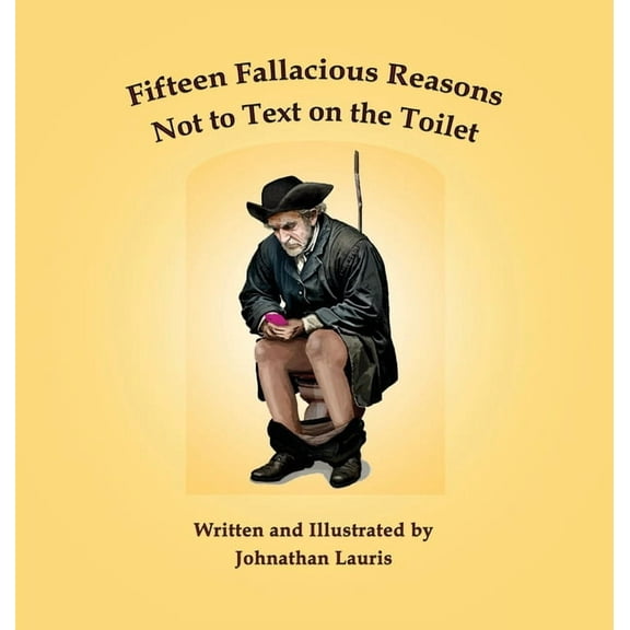 Bathroom Books Fifteen Fallacious Reasons Not to Text on the Toilet, (Hardcover)