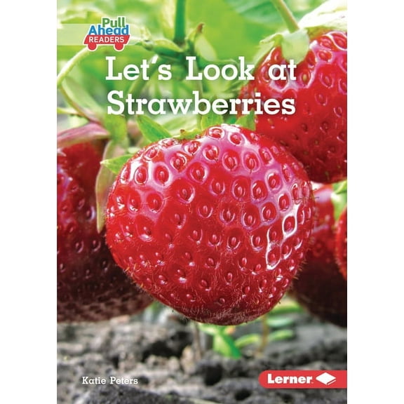 Plant Life Cycles (Pull Ahead Readers -- Nonfiction): Let's Look at Strawberries (Paperback)