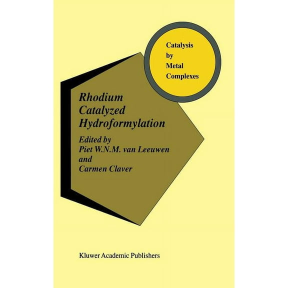 Catalysis by Metal Complexes Rhodium Catalyzed Hydroformylation, Book 22, (Hardcover)