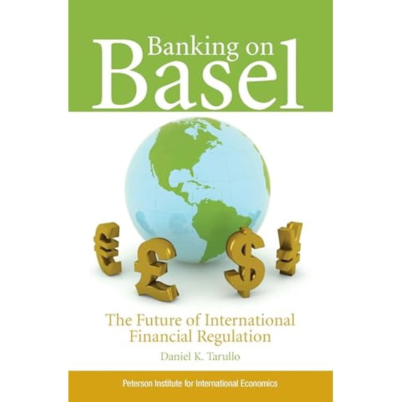 Pre-Owned Banking on Basel: The Future of International Financial Regulation (Paperback) 088132423X 9780881324235