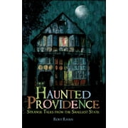 Haunted Providence : Strange Tales from the Smallest State