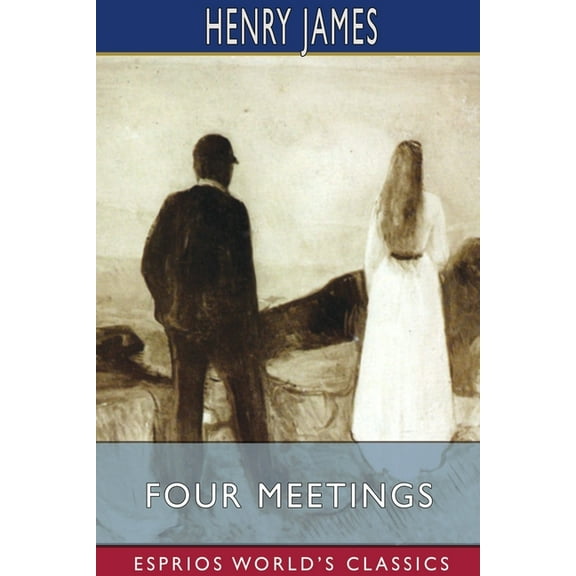 Four Meetings (Esprios Classics), (Paperback)