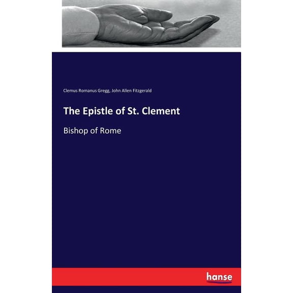 The Epistle of St. Clement: Bishop of Rome, (Paperback)