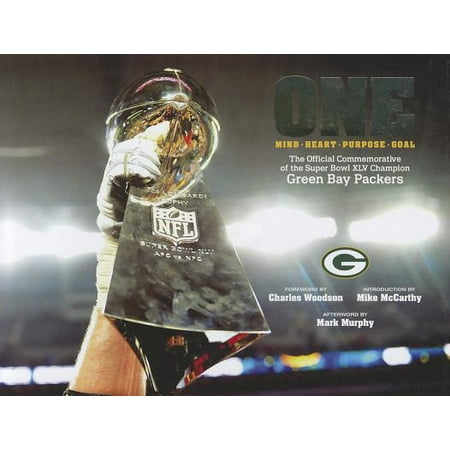 - One -- Mind - Heart - Purpose - Goal : The Official Commemorative of the Super Bowl XLV Champion Green Bay Packers