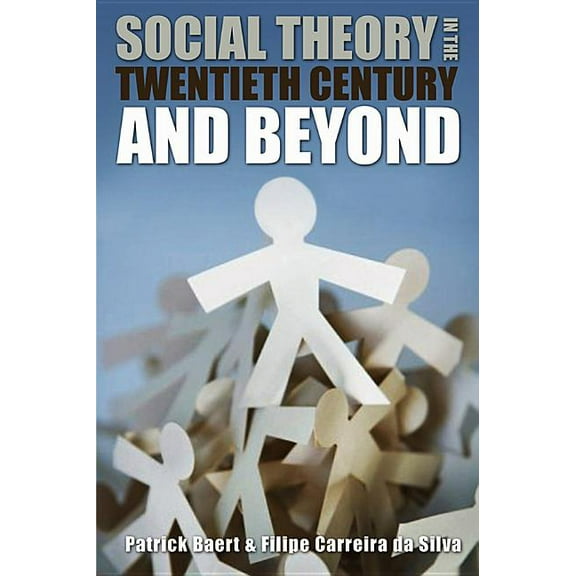 Social Theory in the Twentieth Century and Beyond (Hardcover)