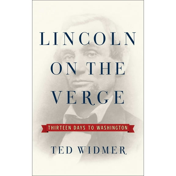Pre-Owned Lincoln on the Verge: Thirteen Days to Washington (Hardcover) 1476739439 9781476739434