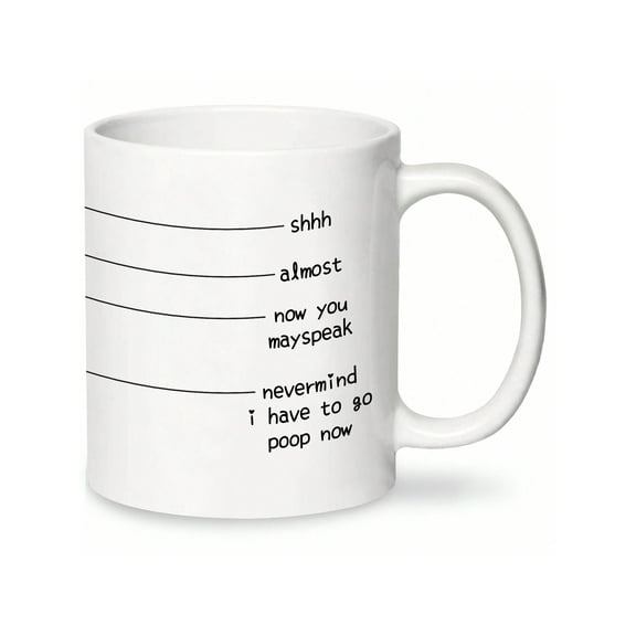 1pc, Shh Almost Now You May Speak Nevermind I Have To Go Poop Now - Funny Coffee Mug - Funny Quote Coffee Mug For Husband, Friend, Boyfriend - Adult Humore - 11oz Ceramic Coffee Mug (White)