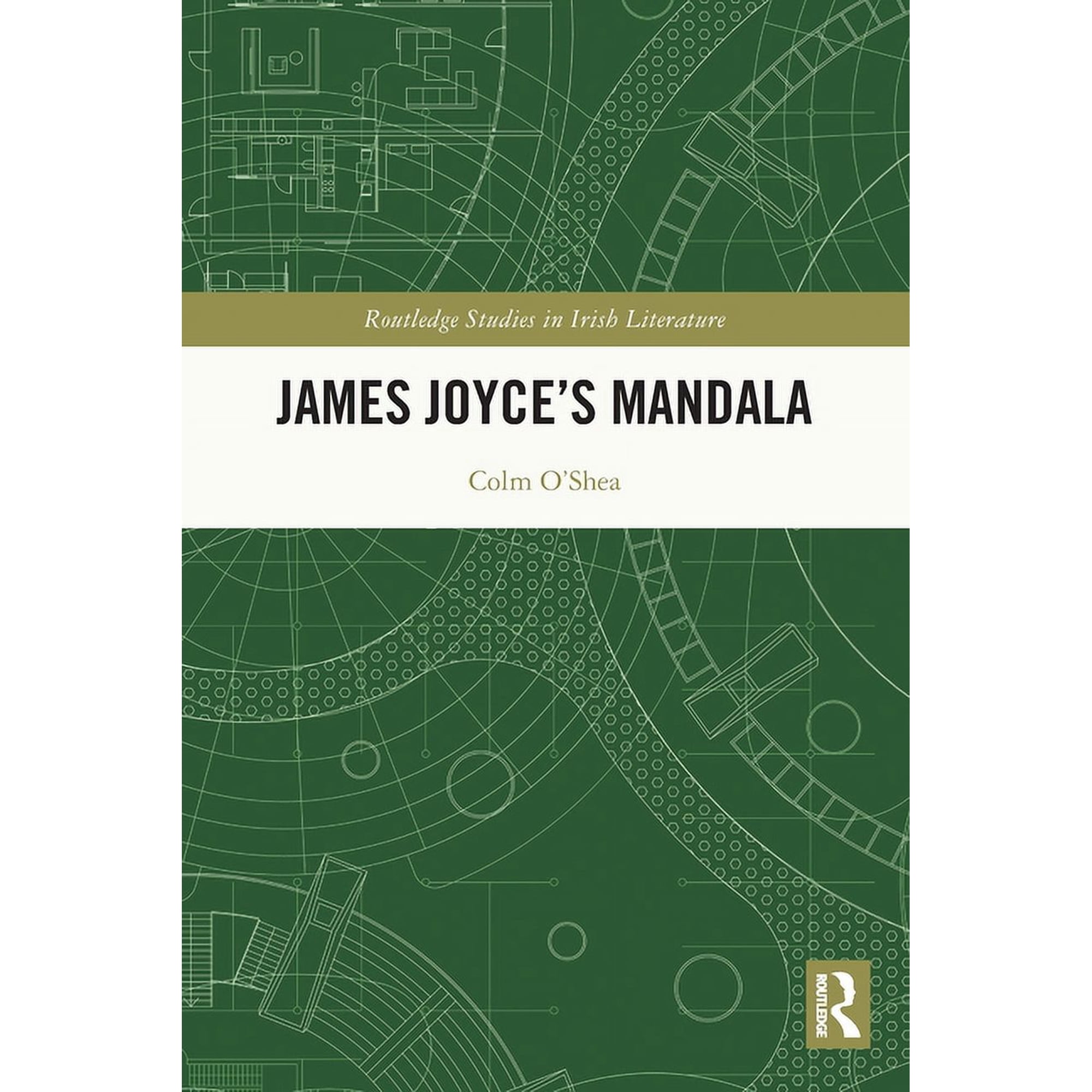 Routledge Studies in Irish Literature James Joyce s Mandala (Paperback)