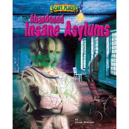 Abandoned Insane Asylums - eBook