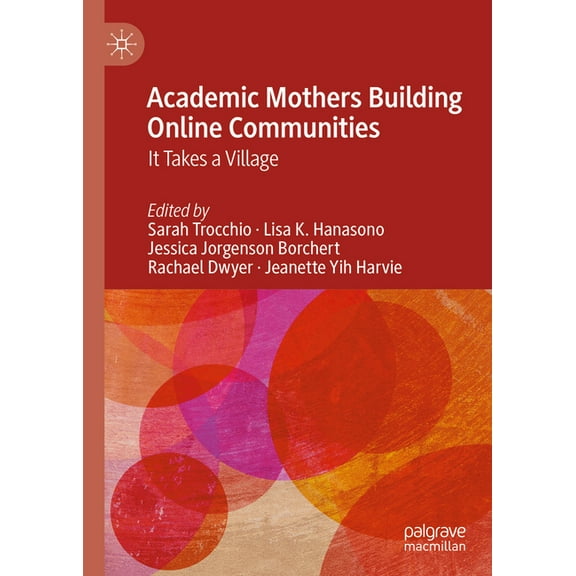 Academic Mothers Building Online Communities: It Takes a Village, (Hardcover)
