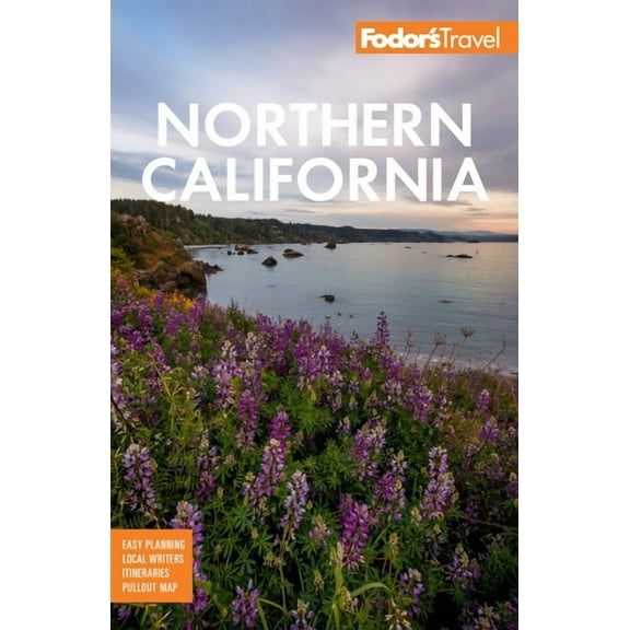 Full-Color Travel Guide: Fodor's Northern California: With Napa & Sonoma, Yosemite, San Francisco, Lake Tahoe & the Best Road Trips (Paperback)