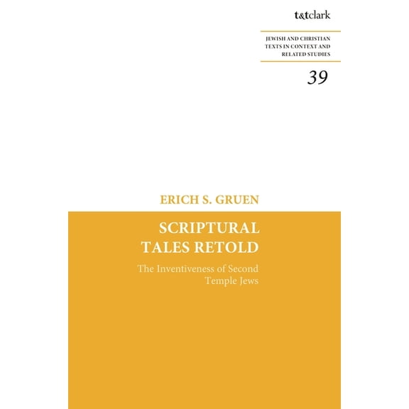 Jewish and Christian Texts Scriptural Tales Retold: The Inventiveness of Second Temple Jews, (Paperback)