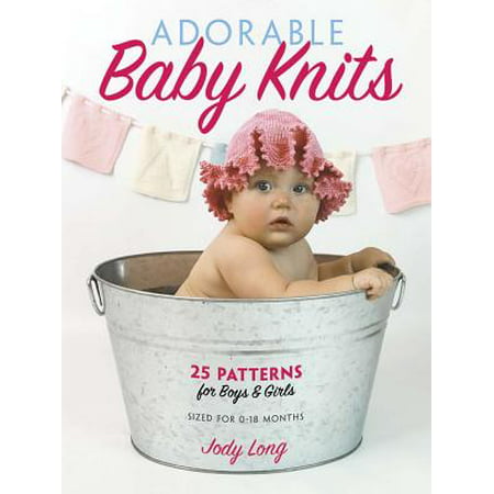 Adorable Baby Knits : 25 Patterns for Boys and (Best Baby Knitting Patterns)