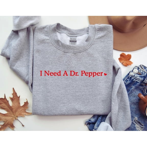 I Need A Dr. Pepper Sweatshirt, Dr Pepper Shirt, Birthday , Soda Lover , Dr Pepper Sweatshirt,Dr. Pepper Tee,Season Sweater TSHIRT All Size S-5XL
