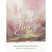 Every Day New : A Devotional Celebrating Gods Many Mercies (Hardcover)