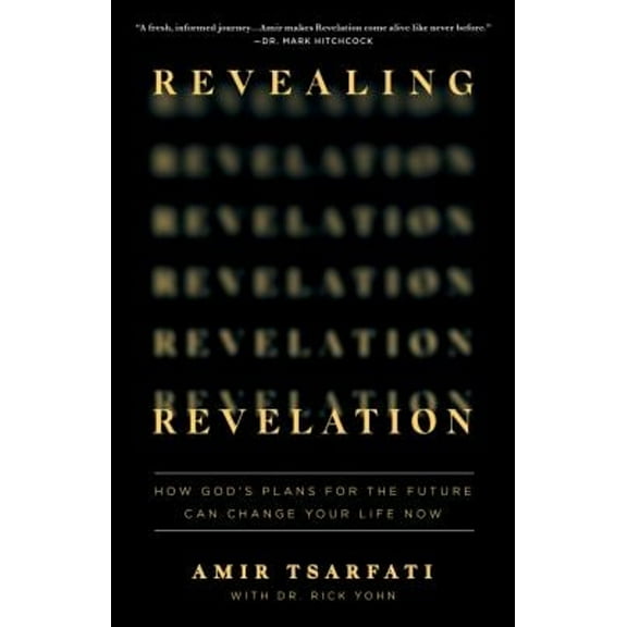Pre-Owned Revealing Revelation: How God's Plans for the Future Can Change Your Life Now (Paperback) 0736985247 9780736985246