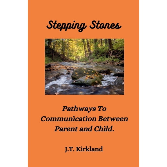Stepping Stones Pathways To Communication Between Parent and Child. (Paperback)