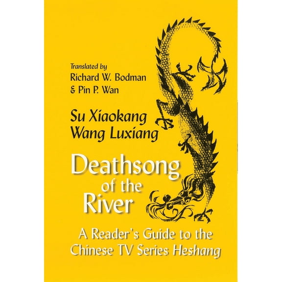 Cornell East Asia Series Deathsong of the River: A Reader's Guide to the Chinese TV Series Heshang, Book 54, (Paperback)