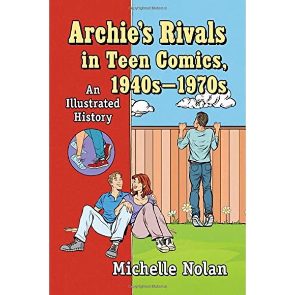 Archie's Rivals in Teen Comics, 1940s-1970s: An Illustrated History