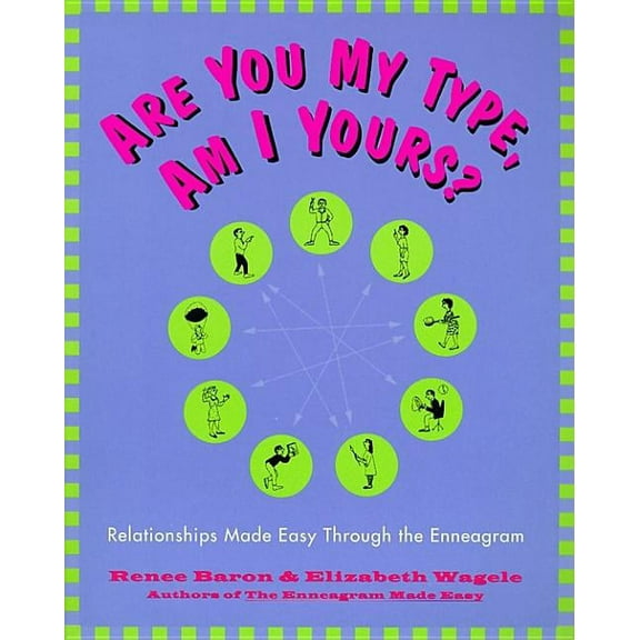 Are You My Type, Am I Yours?: Relationships Made Easy Through the Enneagram, (Paperback)