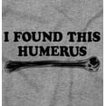 thumbnail image 2 of Found This Humerus Bone Doctor Pun Long Sleeve TShirt Men Women Brisco Brands L, 2 of 6