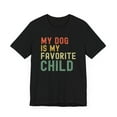 thumbnail image 2 of My Dog is my favorite child funny dog mom dog dad unisex tshirt, 2 of 7