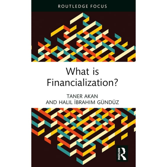 Routledge Frontiers of Political Economy What is Financialization?, (Paperback)